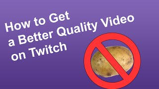 How to Get a Better Quality Video on Twitch [upl. by Aliuqat]