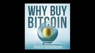 Why Buy Bitcoin  Andy Edstrom Best BItcoin Audiobook Series [upl. by Giarc]