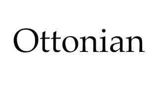 How to Pronounce Ottonian [upl. by Maurer]