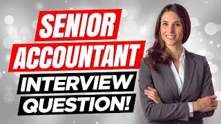 SENIOR ACCOUNTANT Interview Questions amp Answers How to PASS a Senior Accounting Job Intervieww [upl. by Gnen412]