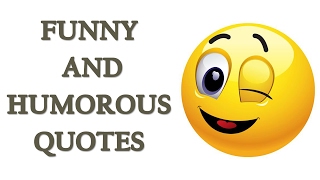 Funny And Humorous Quotes  Funny Quotes to Make You Laugh  Hilarious Quotes to Make You Laugh [upl. by Ecinuahs]