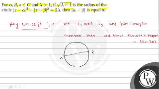 For \\alpha \beta z \in C\ and \\lambdaampgt1\ if \\sqrt\lambda1\ is the radius of th [upl. by Anaiuq]