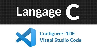 Langage C  Cours et exercices corrigés  1  Configurer lIDE Visual Studio Code [upl. by Edik]