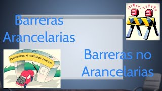 Barreras Arancelarias y Barreras No Arancelarias [upl. by Nylirahs]