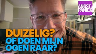 Duizelig Of doen mijn ogen raar  Angst en Paniek [upl. by Guenevere]