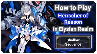 How to Play Herrscher of Reason in Elysian Realm Shallow Sequence Honkai Impact 3 [upl. by Rives]