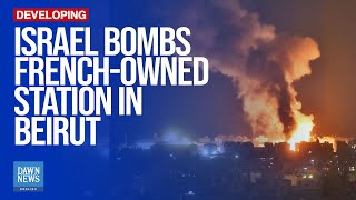 Israel Bombs FrenchOwned Station in Beirut After Macron Halts Arms Supply  Dawn News English [upl. by Llij484]