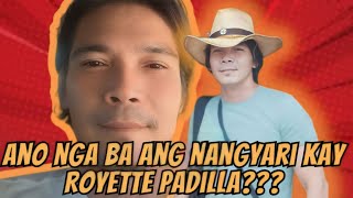 ANO NGA BA ANG NANGYARI KAY ROYETTE PADILLA [upl. by Madlen]