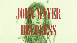 John Mayer  Helpless Lyrics [upl. by Asimaj]