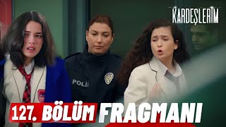 Kardeşlerim 127 Bölüm Fragmanı  Biz masumuz😓 [upl. by Nnasus803]