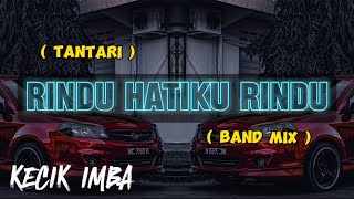 KECIK IMBA  Rindu Hatiku Rindu  Bandmix [upl. by Rotow]