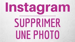 Supprimer photo Instagram comment supprimer une photo sur Instagram [upl. by Marguerita30]