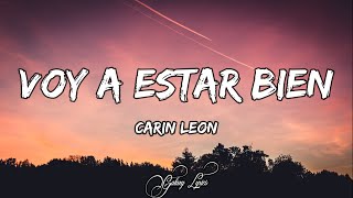 Carin Leon  Voy a Estar Bien LETRAS 🎵 [upl. by Niple]