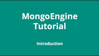 MongoEngine 1 Introduction [upl. by Direj]