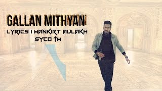 Gallan Mithiyan  Lyrics  Mankirt Aulakh  Punjabi Song 2015  HD [upl. by Anurb710]