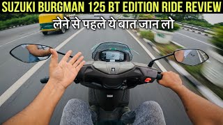 SUZUKI BURGMAN 125 BT EDITION RIDE REVIEW  BETTER THEN NTORQ 125 [upl. by Kcirddehs]