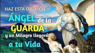 HAZ ESTA ORACIÓN AL ÁNGEL DE LA GUARDA Y UN MILAGRO LLEGARÁ A TU VIDA [upl. by Annayd]