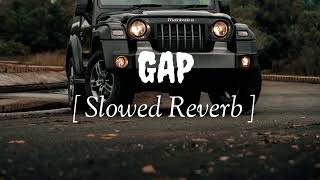 GAP  New Haryanvi Song  Slowed Reverb [upl. by Ayifas]