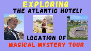 Exploring Location Of Magical Mystery Tour Atlantic Hotel Newquay [upl. by Carolann]