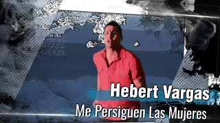 Hebert Vargas y Suso El Paspi  Me persiguen las mujeres  Video Oficial [upl. by Nahtaoj]