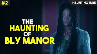 The Haunting of BLY MANOR 2020 Explained  Part 2  Haunting Tube [upl. by Anwad]