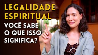 LEGALIDADE ESPIRITUAL  Entenda como isso muda sua vida e já aplique hoje  Princípios Espirituais [upl. by Aed839]