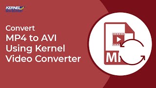 How To Convert MP4 To AVI Format Using Kernel Video Converter [upl. by Kaehpos974]