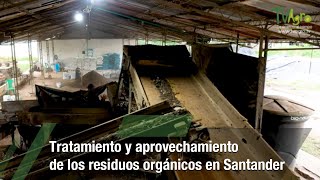 Tratamiento y aprovechamiento de residuos orgánicosSantanderTvAgro por Juan Gonzalo Angel Restrepo [upl. by Akirat]