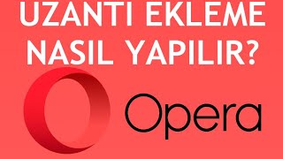 Opera Uzantı Ekleme Nasıl Yapılır [upl. by Graf]