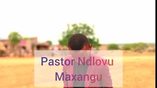 Pastor NdlovuMaxangu ya mina [upl. by Ennavoj]