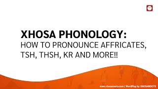 Xhosa Phonology How to Pronounce Xhosa Affricates tsh thsh kr and more [upl. by Akeemahs]