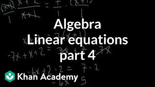 Algebra Linear equations 4  Linear equations  Algebra I  Khan Academy [upl. by Notrub54]