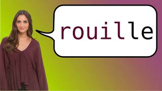 How to say rouille in French [upl. by Knapp165]