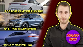 PORSCHE CAYENNE E Q4 ETRON WELTPREMIERE XPENG P5  Project News [upl. by Jeffie]