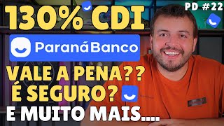 CDB 130 CDI BANCO PARANÁ VALE A PENA QUANTO RENDE É SEGURO E muito mais [upl. by Hnacogn877]