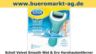 Scholl Velvet Smooth Wet amp Dry Hornhautentferner [upl. by Isle]