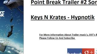 Point Break  Trailer 2 SONG Keys N Krates  Hypnotik [upl. by Ricki]