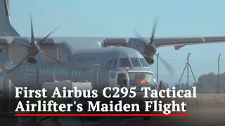 Watch First Airbus C295 Tactical Airlifter For Indian Air Force Completes Maiden Flight [upl. by Beal752]