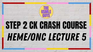 USMLE Guys Step 2 CK Crash Course HemeOnc Lecture 5 [upl. by Borman234]