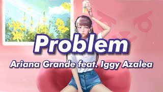 Ariana Grande  Problem ft Iggy Azalea Lyrics [upl. by Adieno64]