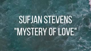 Sufjan Stevens  Mystery of Love Lyrics Video [upl. by Bel]