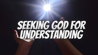 Seeking God Brings Understanding amp Helps You Discern [upl. by Hpseoj]