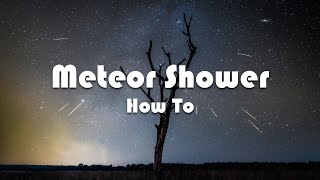 How To Photograph And Edit Meteor Showers [upl. by Nyloc961]