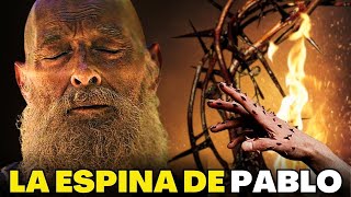 EL PODER DE LA ESPINA EN LA CARNE DEL APÓSTOL PABLO  ¿Por qué DIOS no se la quitó [upl. by Alahs]