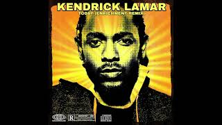 Kendrick Lamar  Today Enrichment Remix [upl. by Saied]