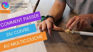 COMMENT PASSER DU CUIVRE AU MULTICOUCHE sans fuites Raccorder cuivre au multicouche S1 Ep 91 [upl. by Riebling]