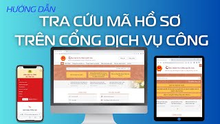 Hướng dẫn tổng hợp cách tra cứu mã hồ sơ trên Cổng Dịch vụ công [upl. by Ettenuj]