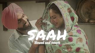 Saah  Bir singh  Slowed And Reverb  Amrinder gill  Punjabi Song LOVEDEEPSINGHVLOGS [upl. by Asli]