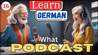 Master German with Engaging Podcasts  Your Path to Fluency  Teil 16 [upl. by Ynaffets]