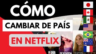 CAMBIAR NETFLIX DE PAÍS 📺 Cómo cambiar de país en Netflix para acceder a más películas y series ✅ [upl. by Solegnave624]